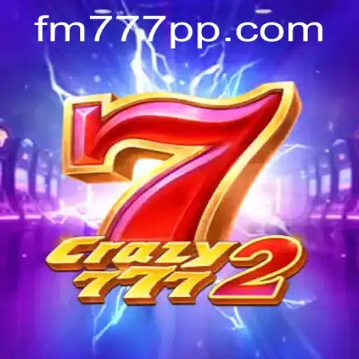 Crazy7772: Uma Introdução ao Mundo Emocionante do FM777